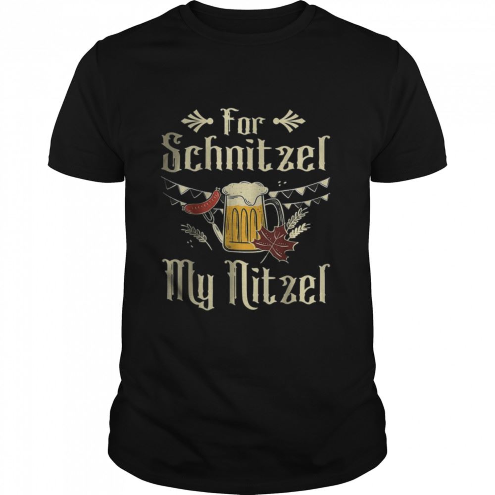 Gifts For Schnitzel My Nitzel Funny Oktoberfest T-shirt 