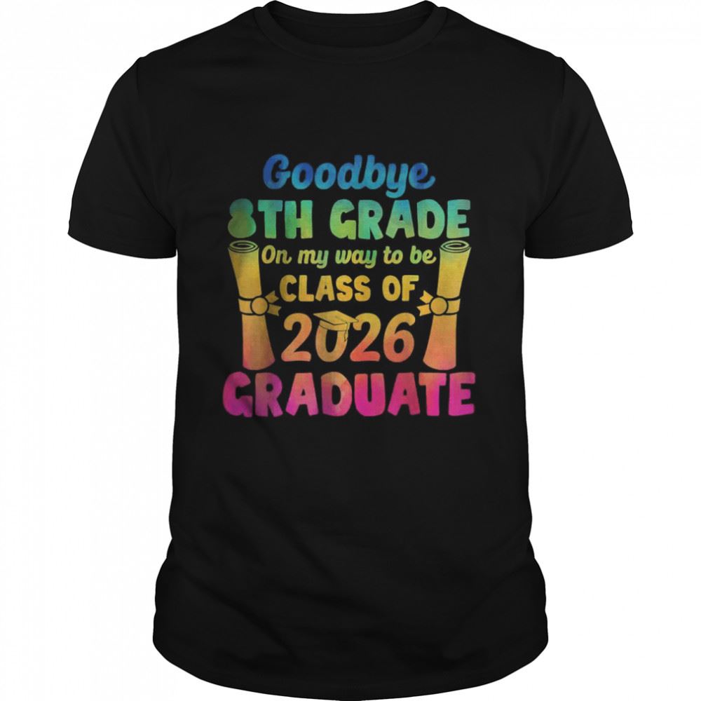 Promotions Goodbye 8th Grade Class Of 2026 Graduate T-shirt 