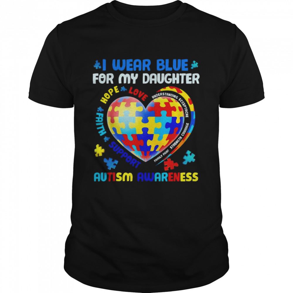 Awesome Heart I Wear Blue For My Daughter Autism Awareness Month Shirt 