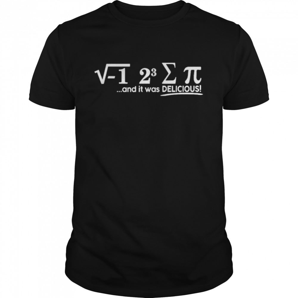 Happy I Ate Some Pi Day And It Was Delicious Shirt 