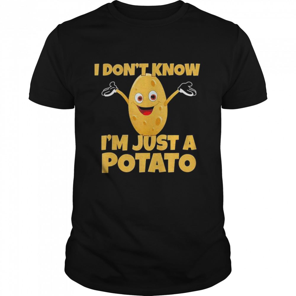 Interesting I Dont Know Im Just A Potato Vegetable Shirt 