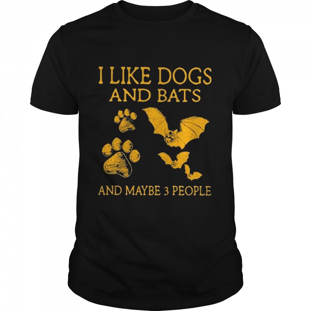Gifts I Like Dogs And Bats And Maybe 3 People Shirt 