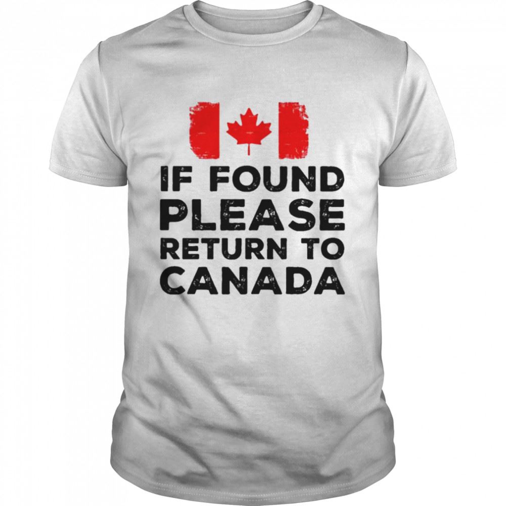 High Quality If Found Please Return To Canada T-shirt 