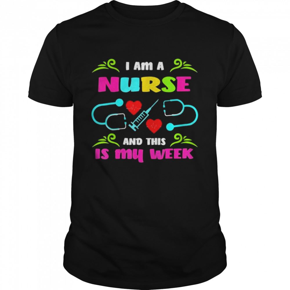 Best Im A Nurse And This Is My Week Happy Nurse Week 2022 Shirt 