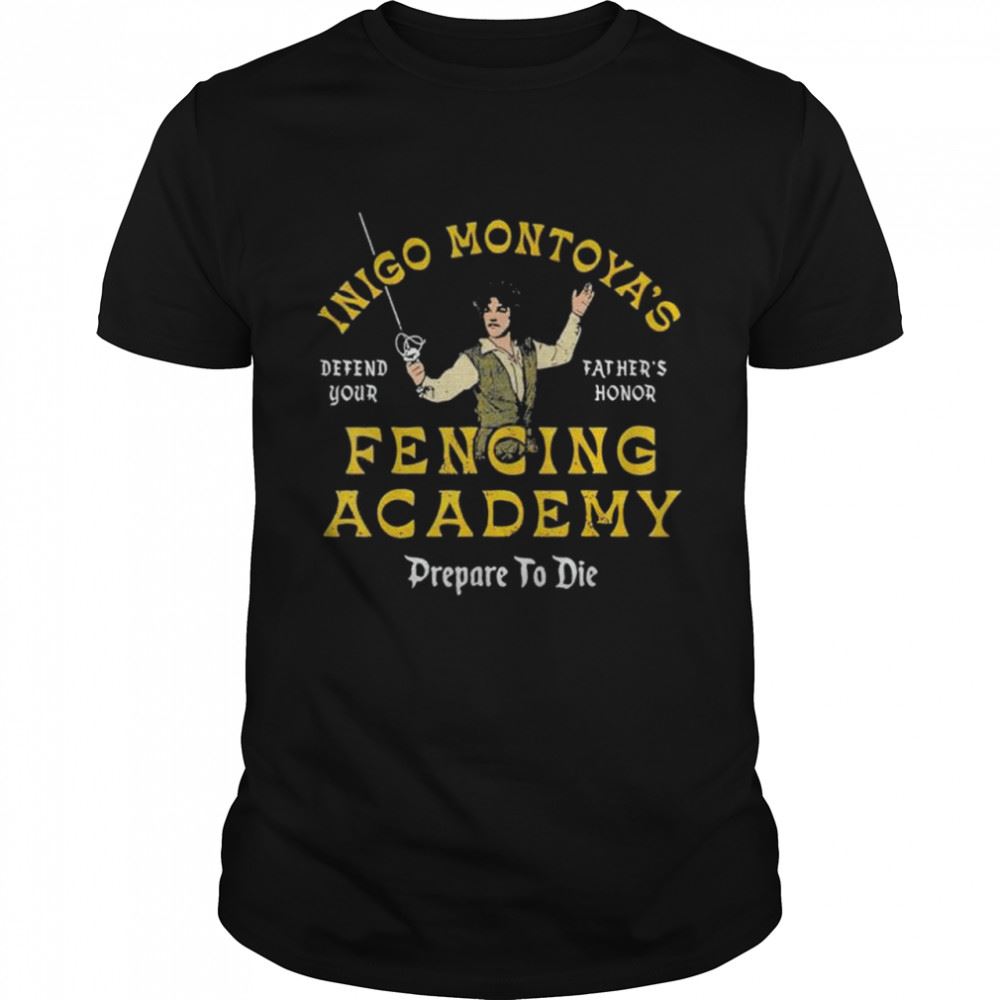 High Quality Inigo Montoyas Defend Your Fathers Honor Fencing Academy Shirt 