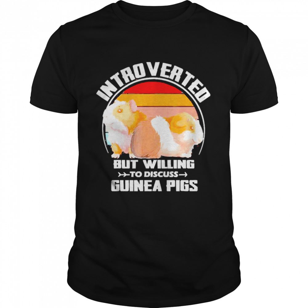 Best Introverted But Willing To Discuss Guinea Pigs Kitten Pet Shirt 