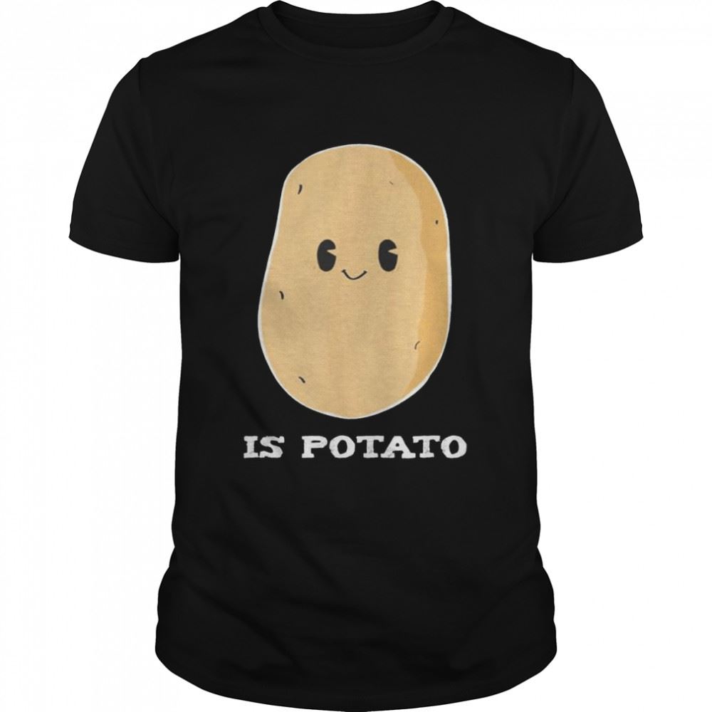 Best Is Potato Tee Shirt 