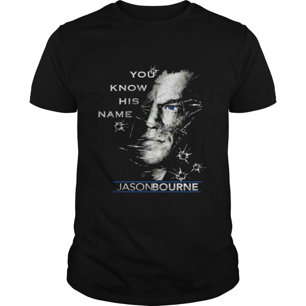Interesting Jason Bourne You Know His Name Shirt 