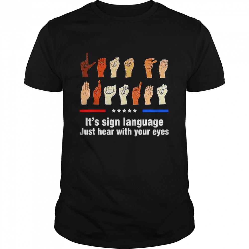 Limited Editon Lets Go Brandon Its Sign Language Just Hear With Eyes Shirt 