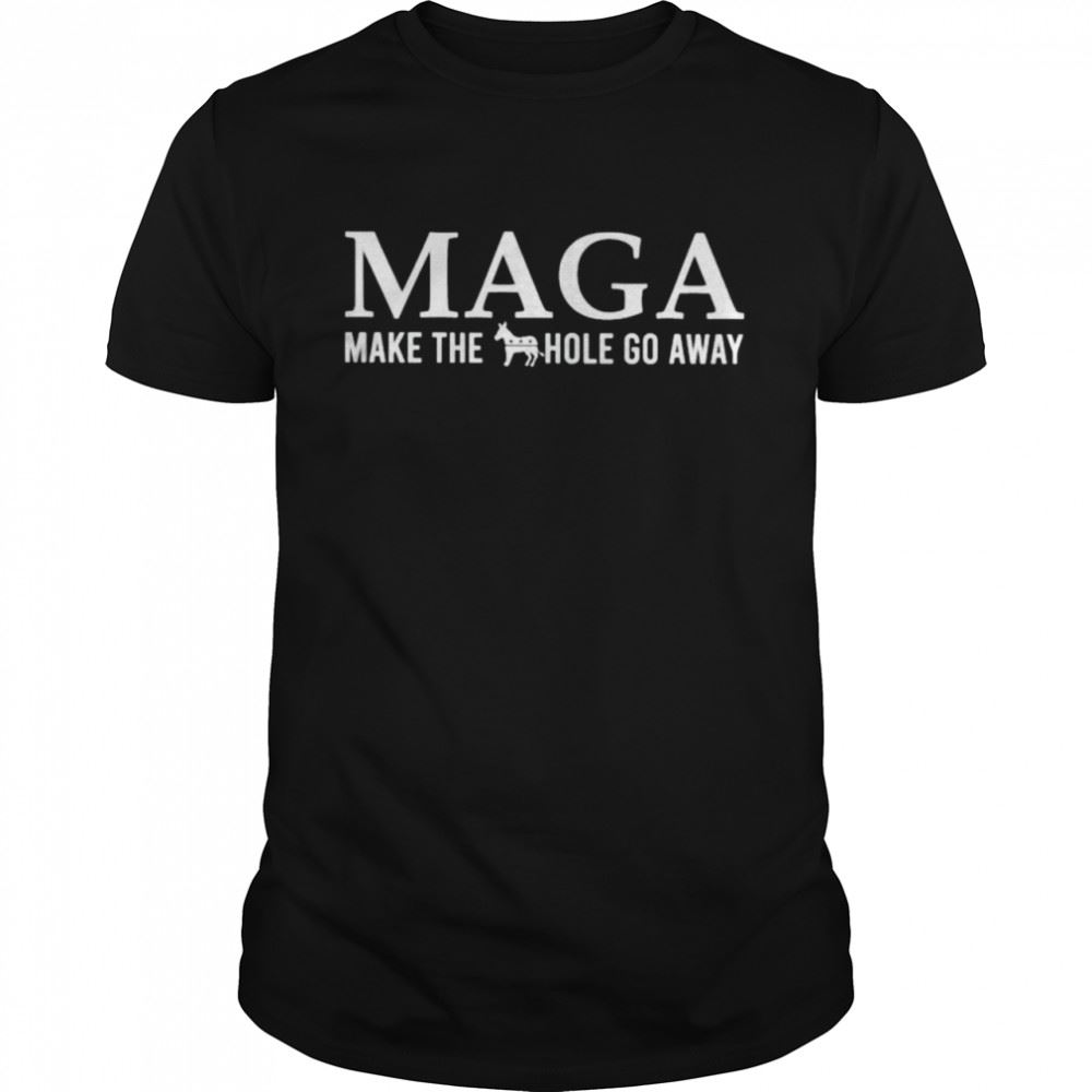 Best Maga Make The Asshole Go Away Shirt 