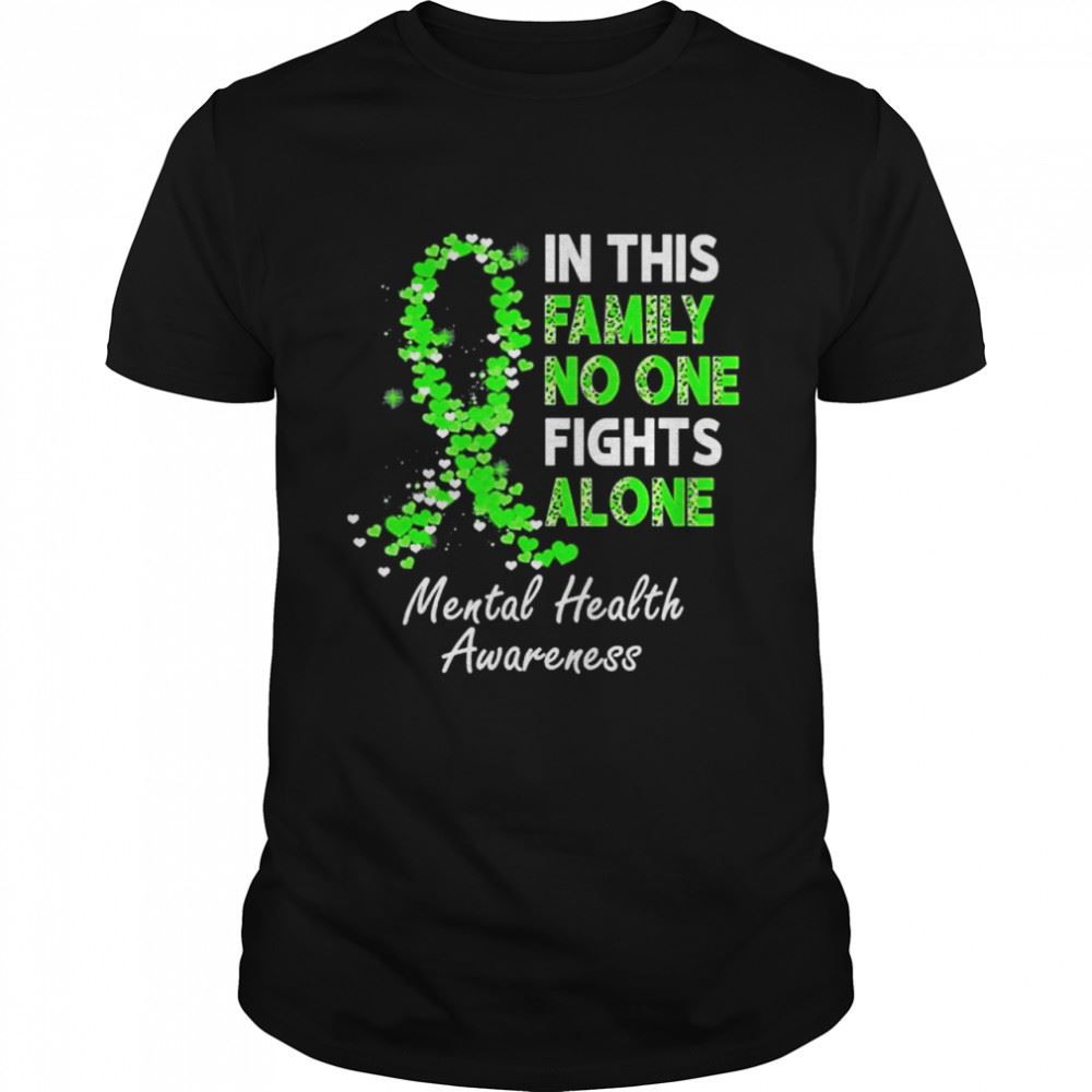 Great Mental Health Awareness In This Family No One Fight Alone Shirt 