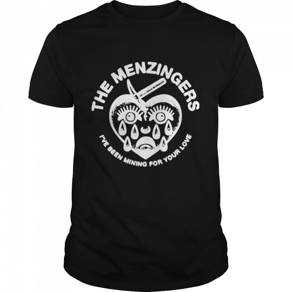 Happy Menzingers Merch The Menzingers Ive Been Mining For Your Love Shirt 