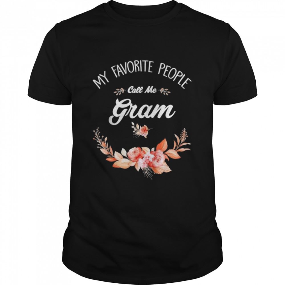 Amazing My Favorite People Call Me Gram Vintage Shirt 