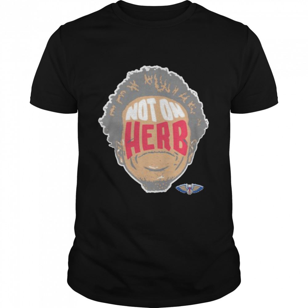 Awesome New Orleans Pelicans Not On Herb Shirt 