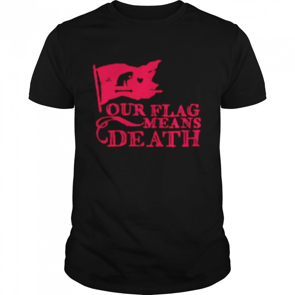 Limited Editon Our Flag Means Death Flag T-shirt 