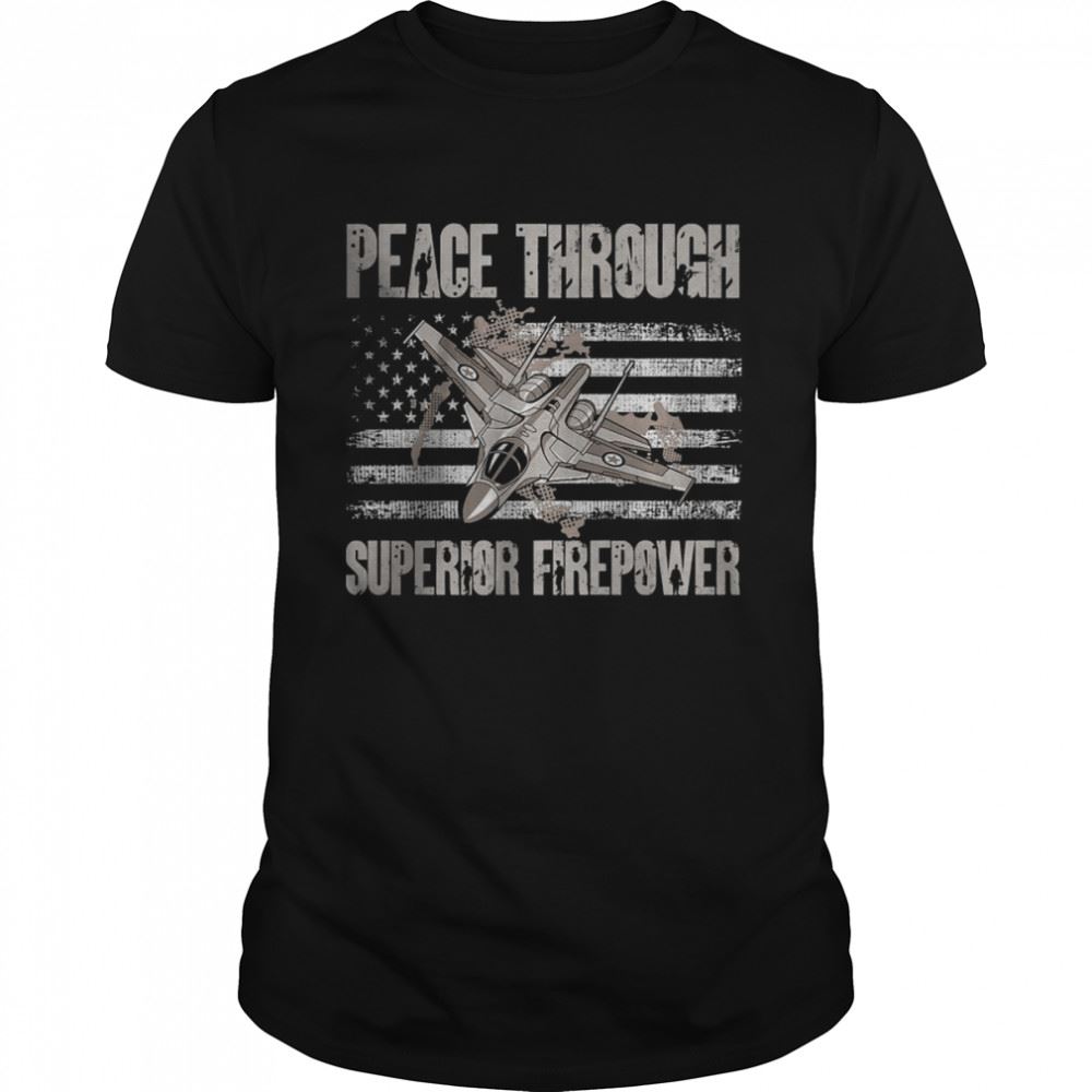 Great Peace Through Superior Firepower Vehicle Airplane Shirt 