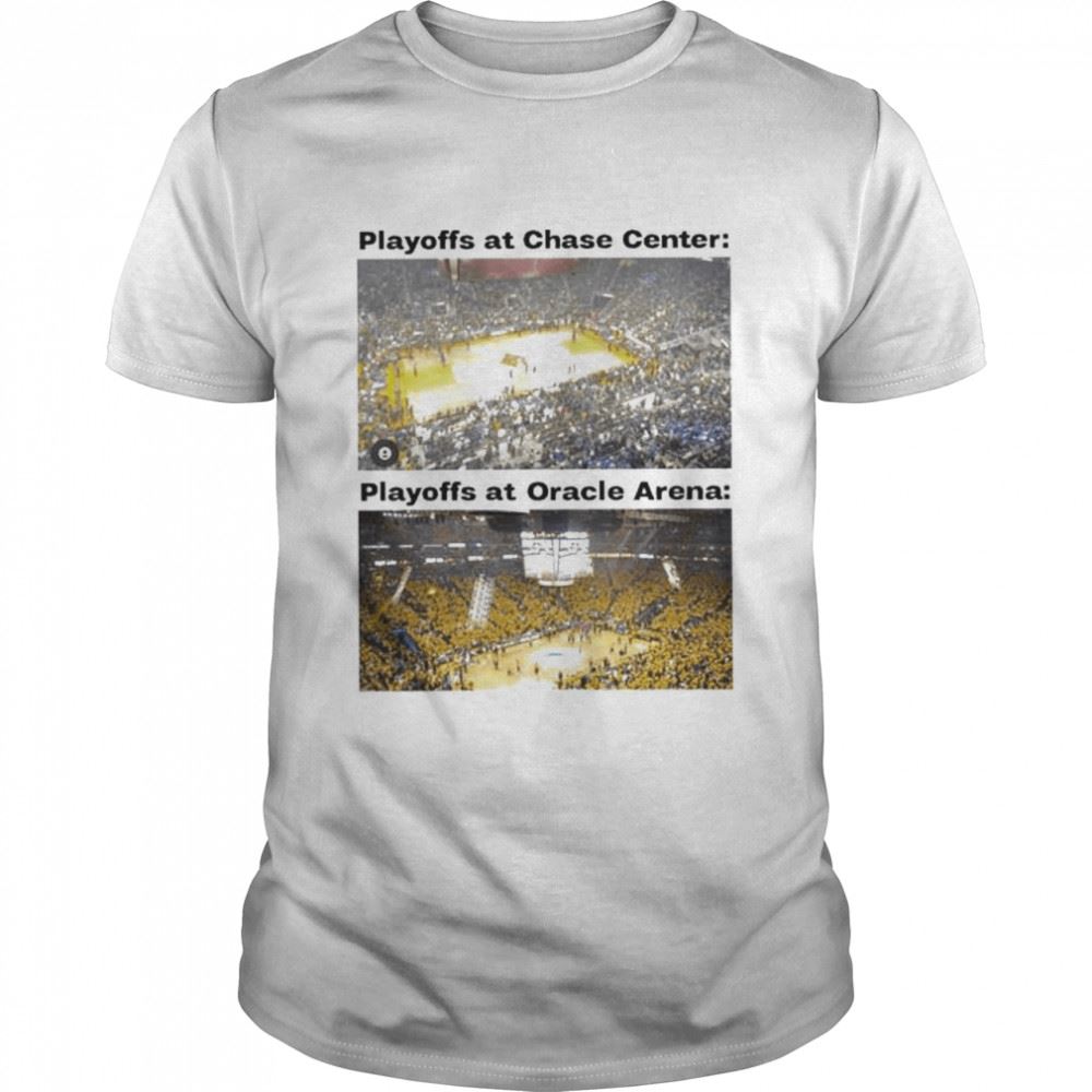 Awesome Playoffs At Chase Center Playoffs At Oracle Arena Shirt 