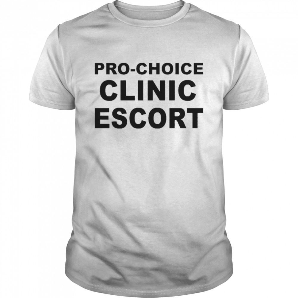 Attractive Pro Choice Clinic Escort Shirt 