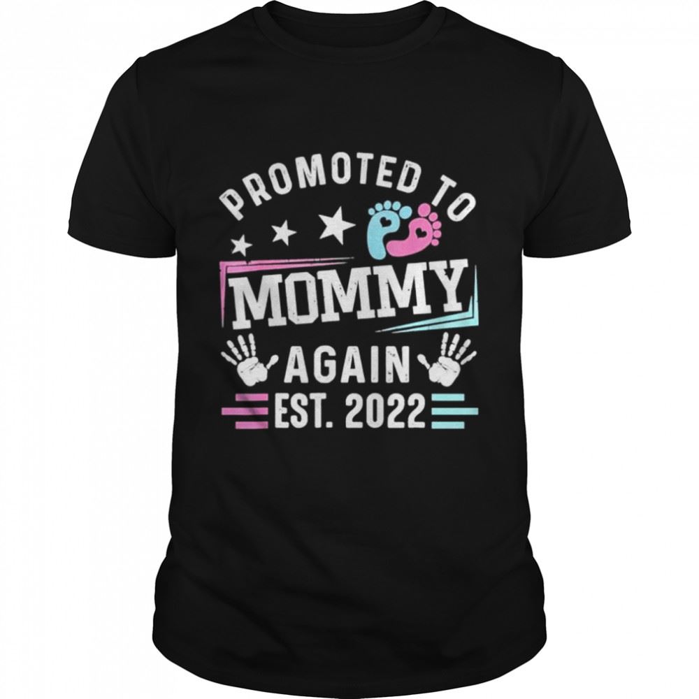 Happy Promoted To Mommy Again Est 2022 New Mommy Shirt 