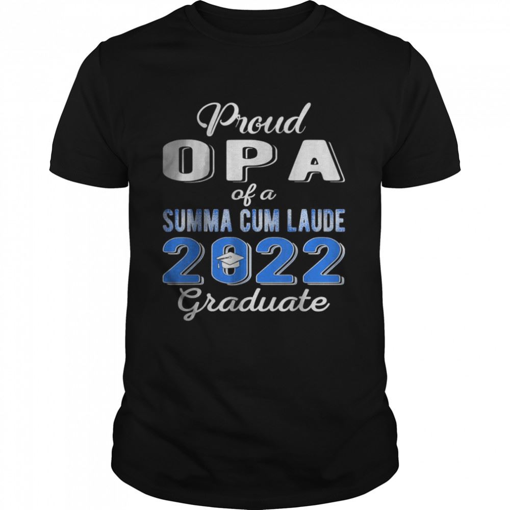 Happy Proud Opa 2022 Summa Cum Laude Class 2022 Graduate T-shirt 