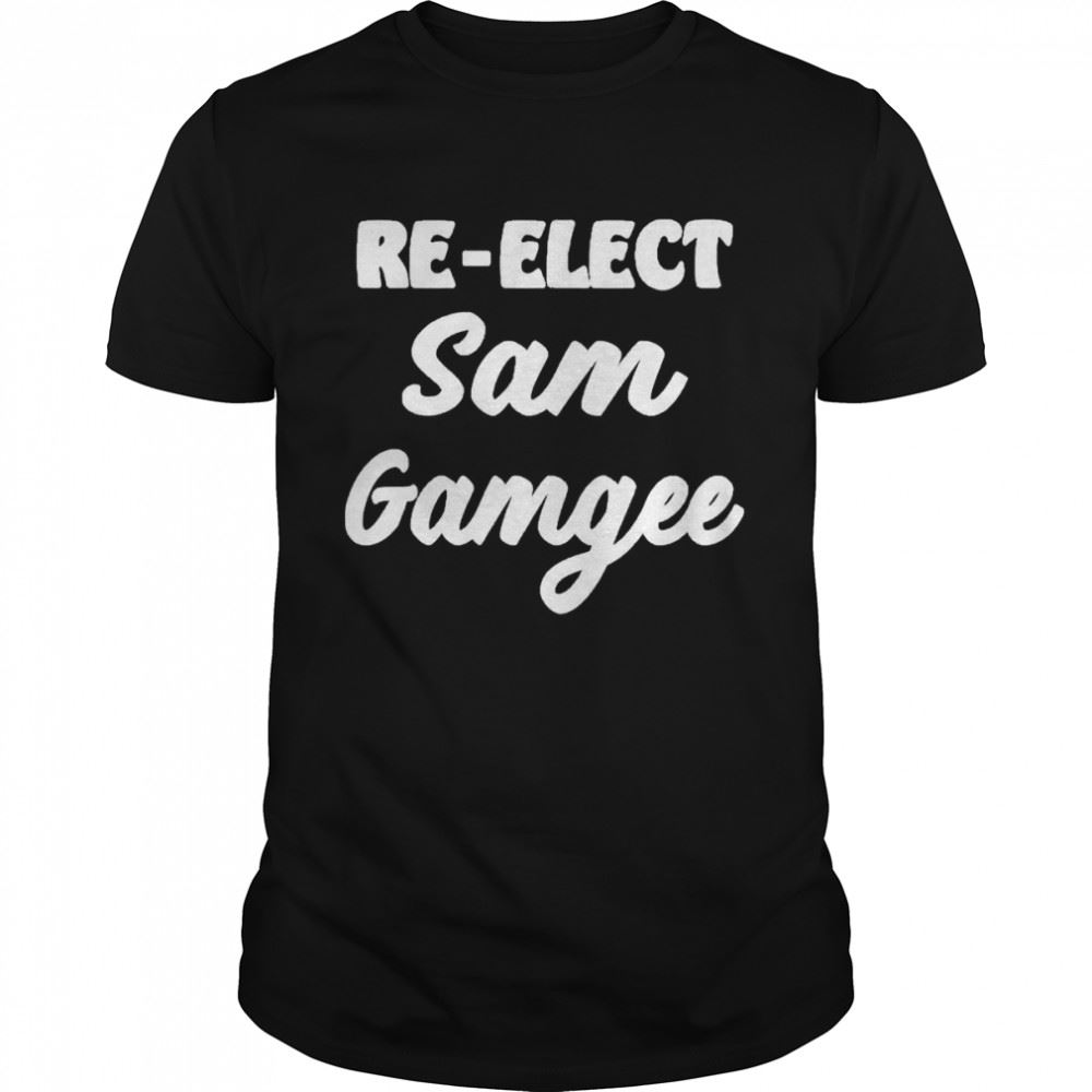 Best Re Elect Sam Gamgee Shirt 