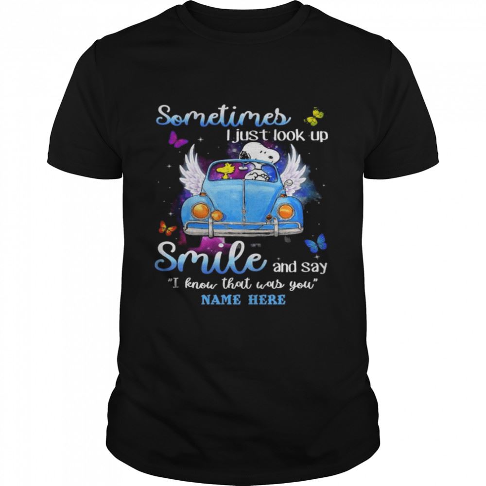 Attractive Snoopy Sometimes I Just Look Up Smile And Say I Know That Was You Shirt 