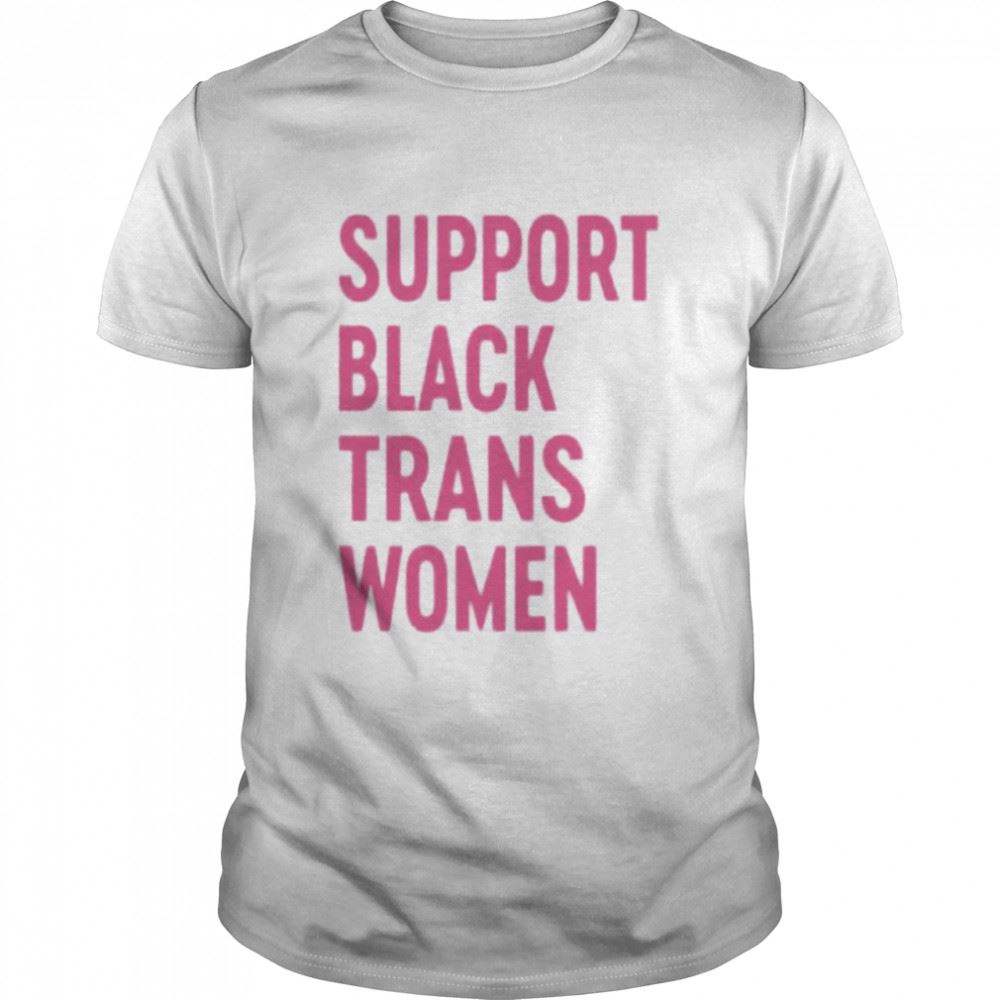 Limited Editon Support Black Trans Women Shirt 