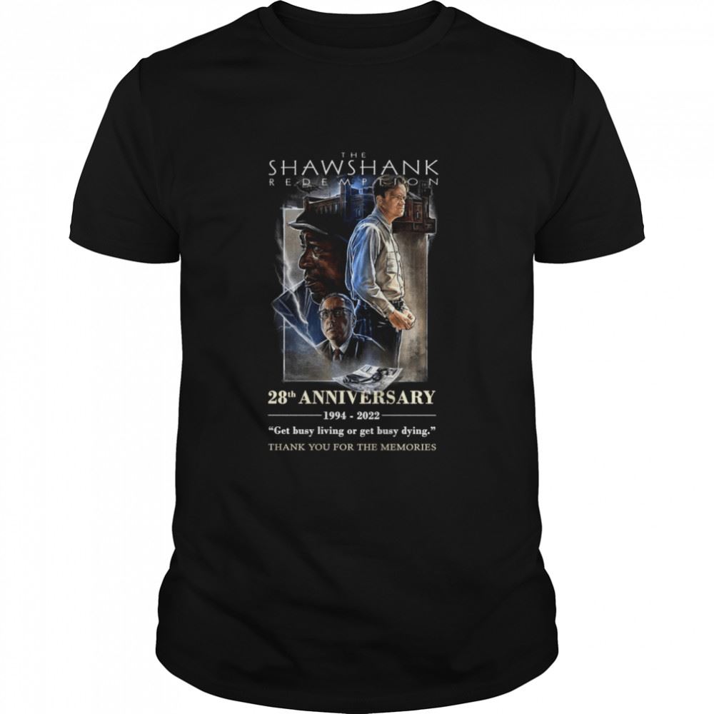 Awesome The Shawshank Redemption 28th Anniversary 1994 2022 Get Busy Living Or Get Busy Dying Shirt 