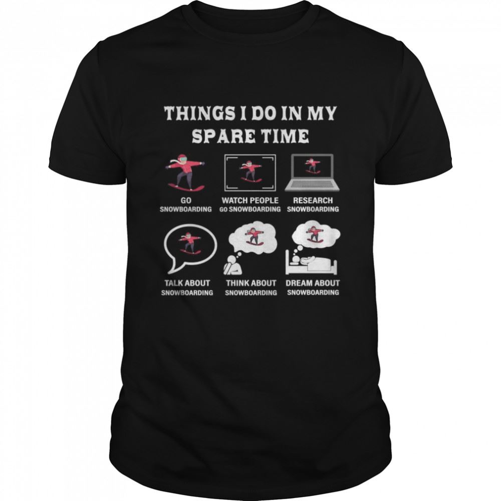 Gifts Things I Do In My Spare Time Snowboard Liebhaber Shirt 