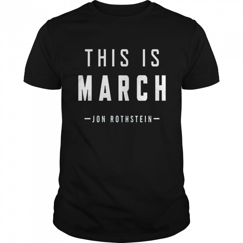 Best This Is March Jon Rothstein Shirt 