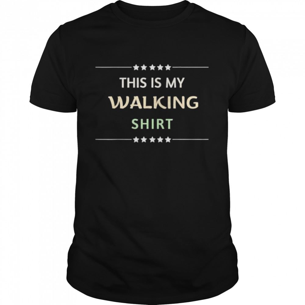 Limited Editon This Is My Walking Shirt 