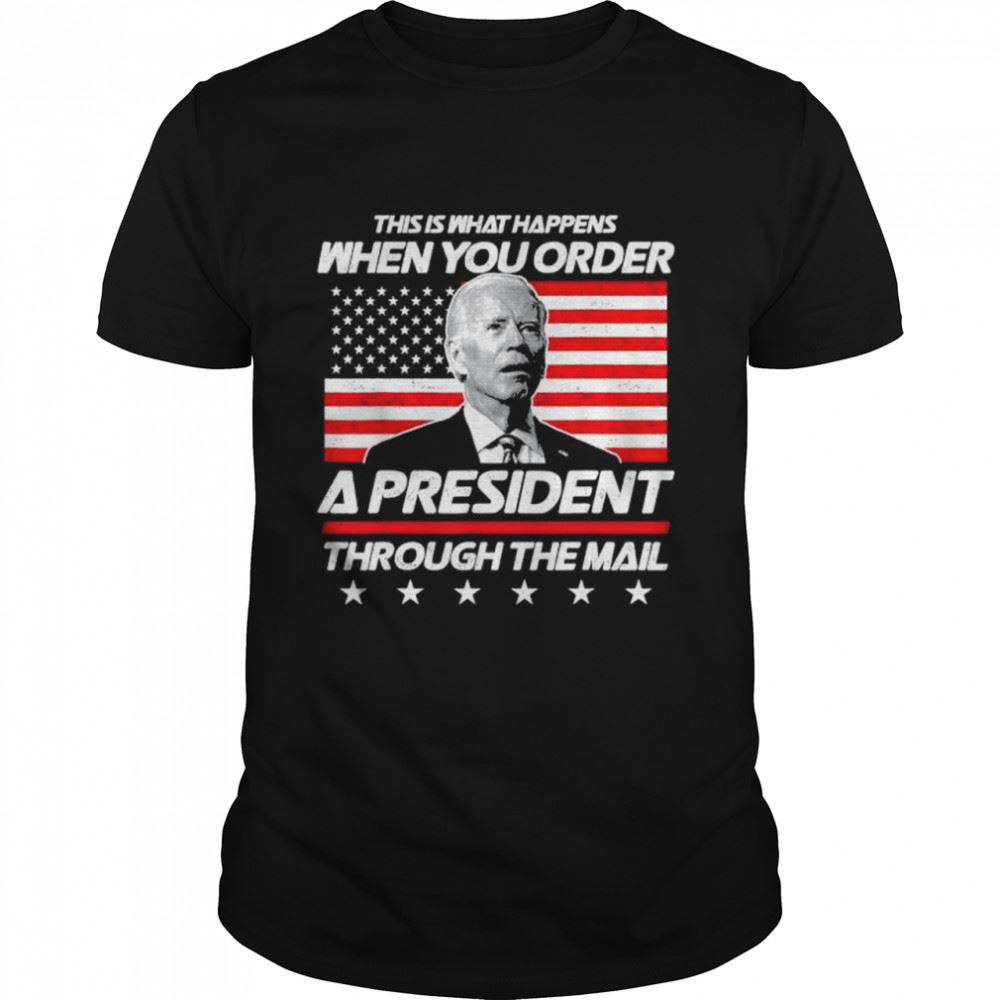 Interesting This Is What Happens When You Order A President Biden American Flag Shirt 