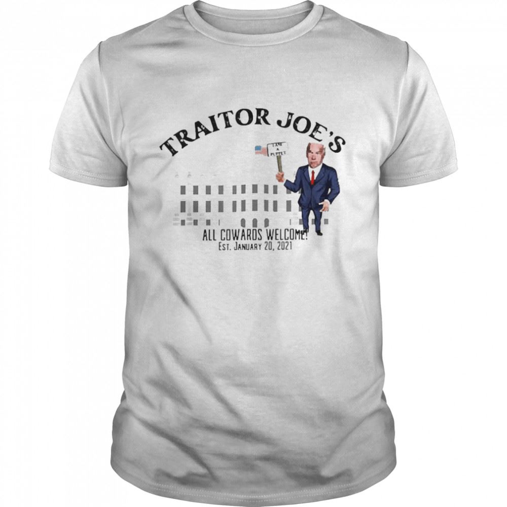 Best Traitor Joes All Cowards Welcome Shirt 
