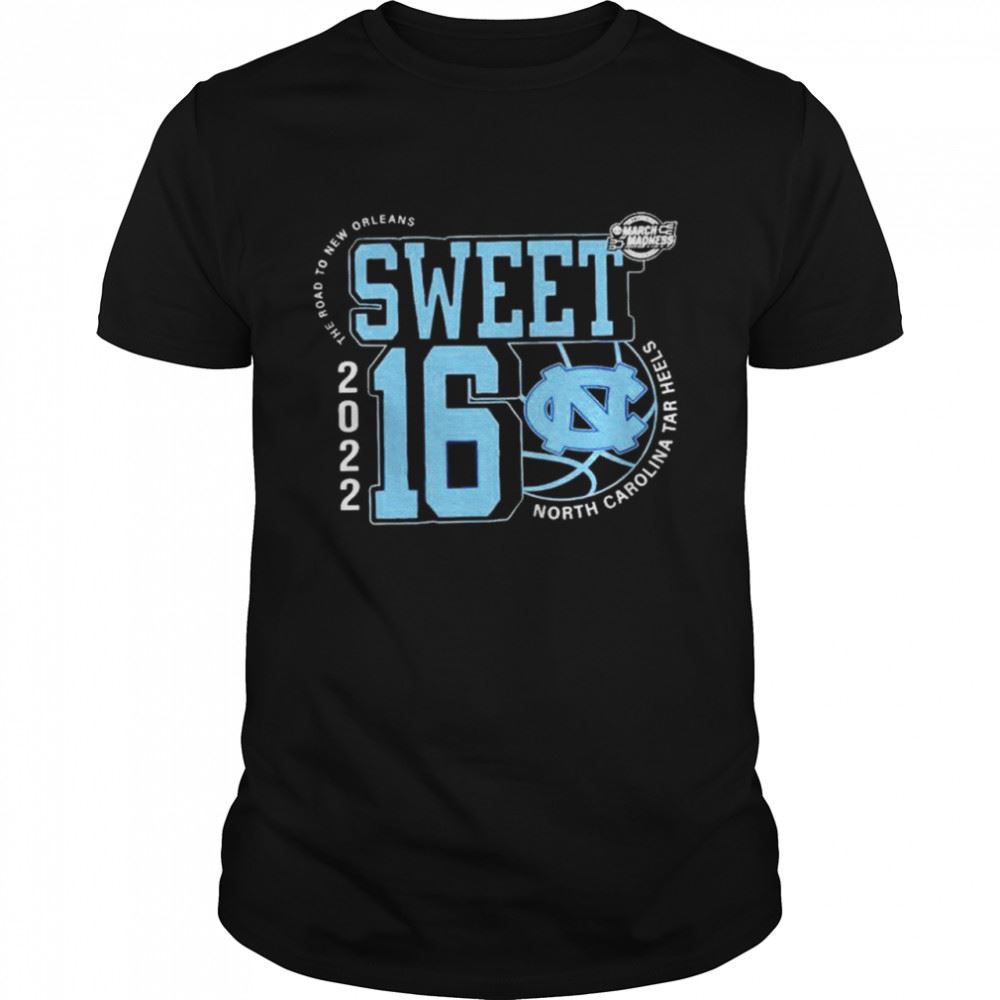 Great Unc North Carolina Tar Heels March Madness 2022 Ncaa Mens Basketball Sweet 16 The Road To New Orleans T-shirt 