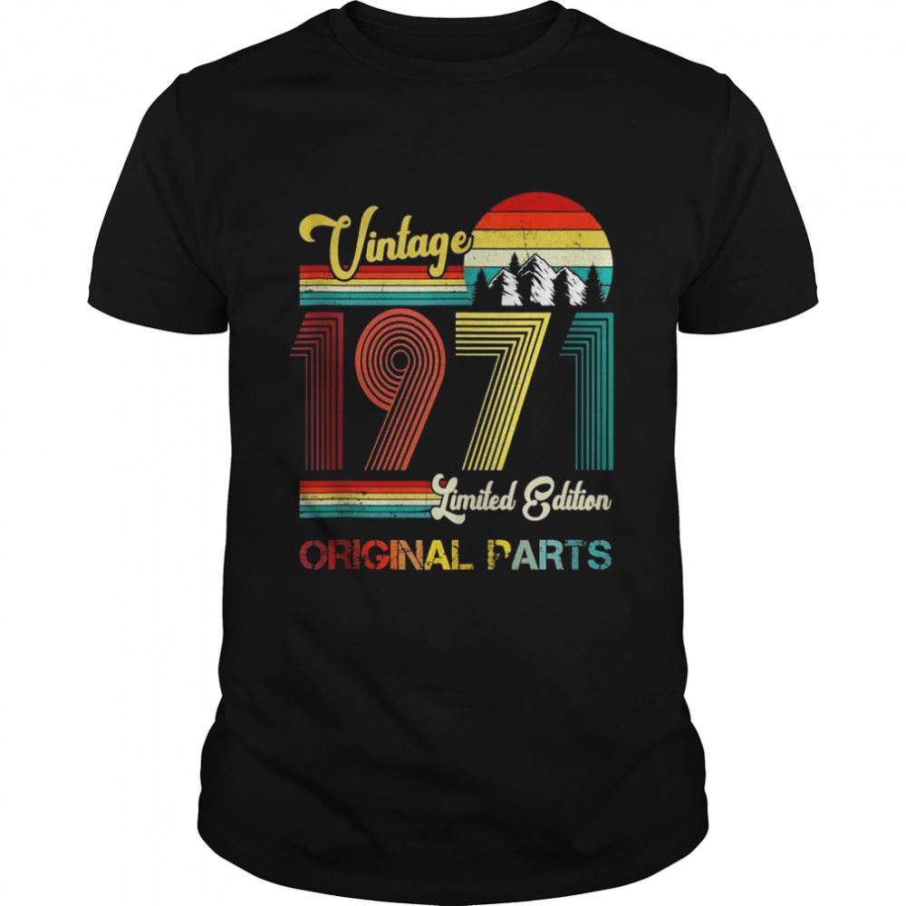 Happy Vintage 1971 Limited Edition Original Parts 50th Birthday Shirt 