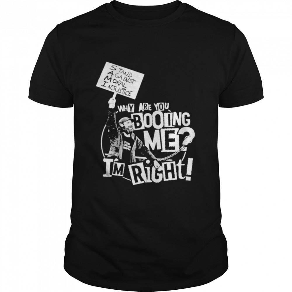 Amazing Why Are You Booing Me Im Right Shirt 