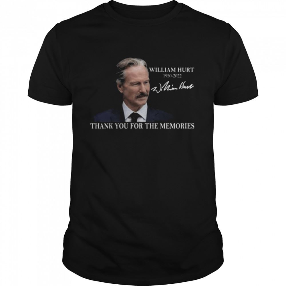 High Quality William Hurt 1950-2022 Thank You For The Memories Signature Shirt 