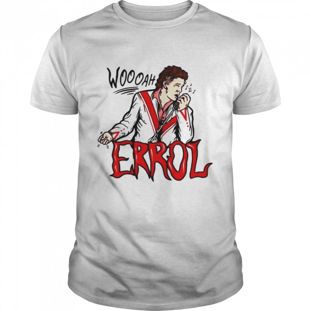 Best Woooah Errol Shirt 