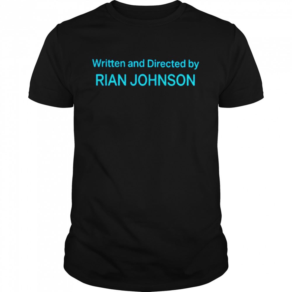 Interesting Written And Directed By Rian Johnson Shirt 