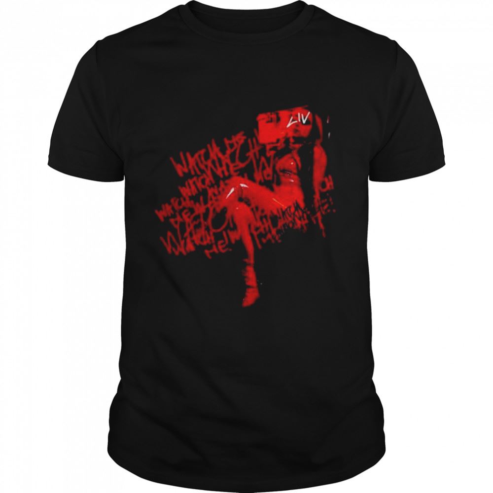 Happy Wwe Liv Morgan Watch Me Shirt 