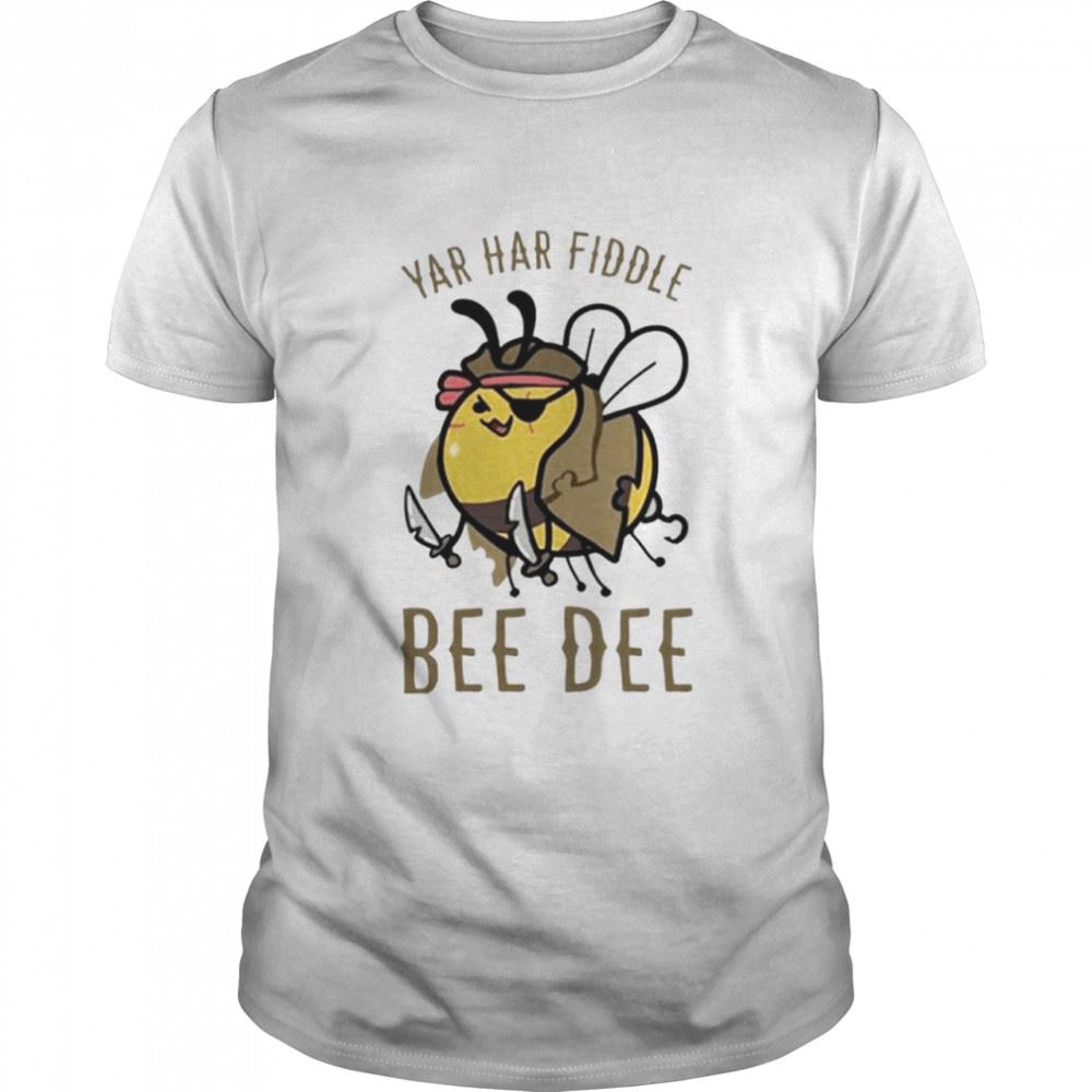 Promotions Yar Har Fiddle Bee Dee Shirt 