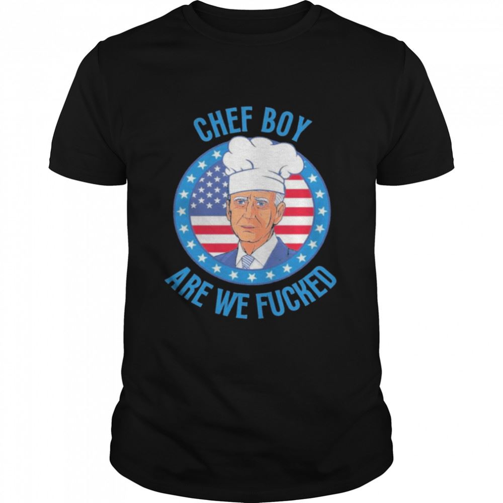 Amazing Joe Biden Chef Boyarewe Are We Fucked Vintage Flag Fjb Shirt 