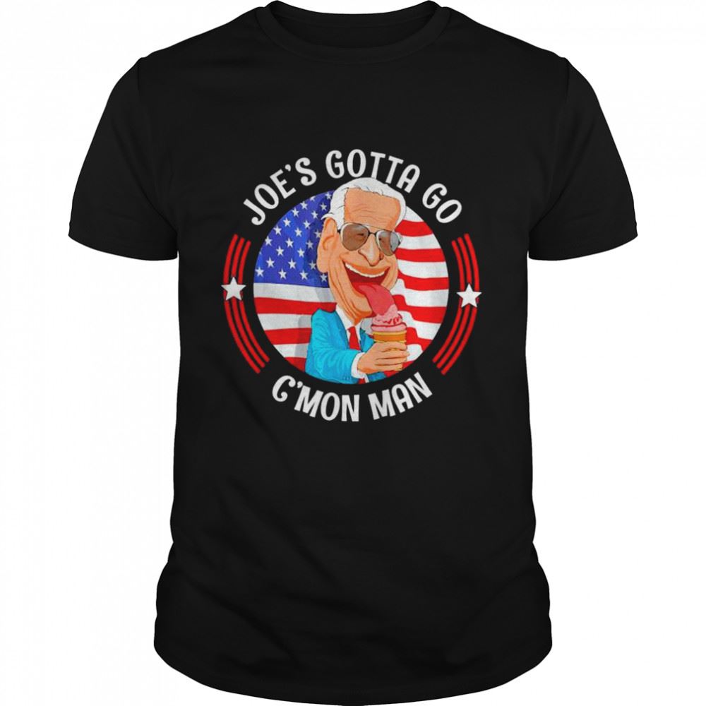 Best Joes Got Go Cmon Man Humorous Anti Joe Biden Shirt 