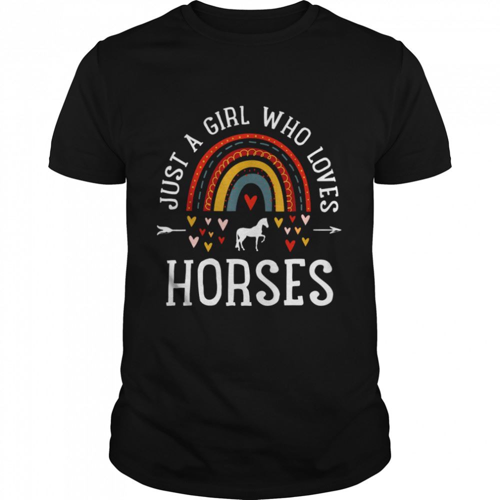 Best Just A Girl Who Loves Horses Shirt 