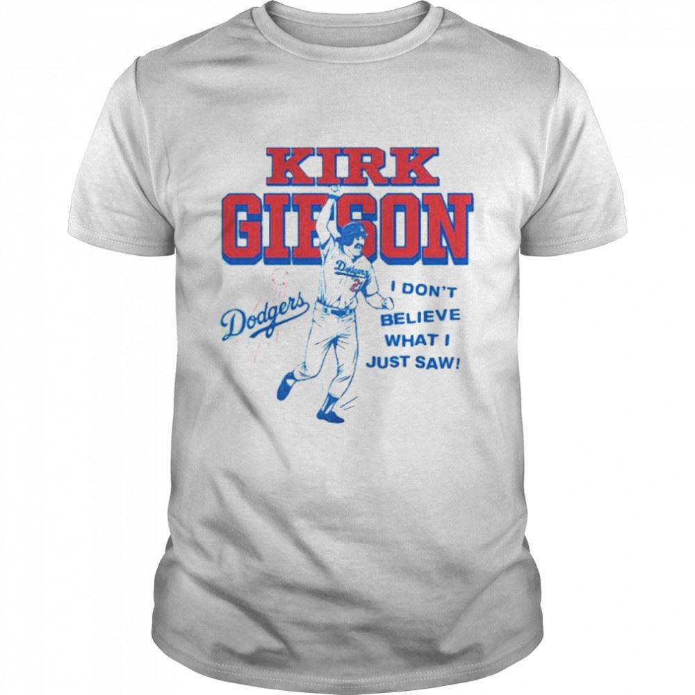 Special Kirk Gibson I Dont Believe What I Just Saw Shirt 