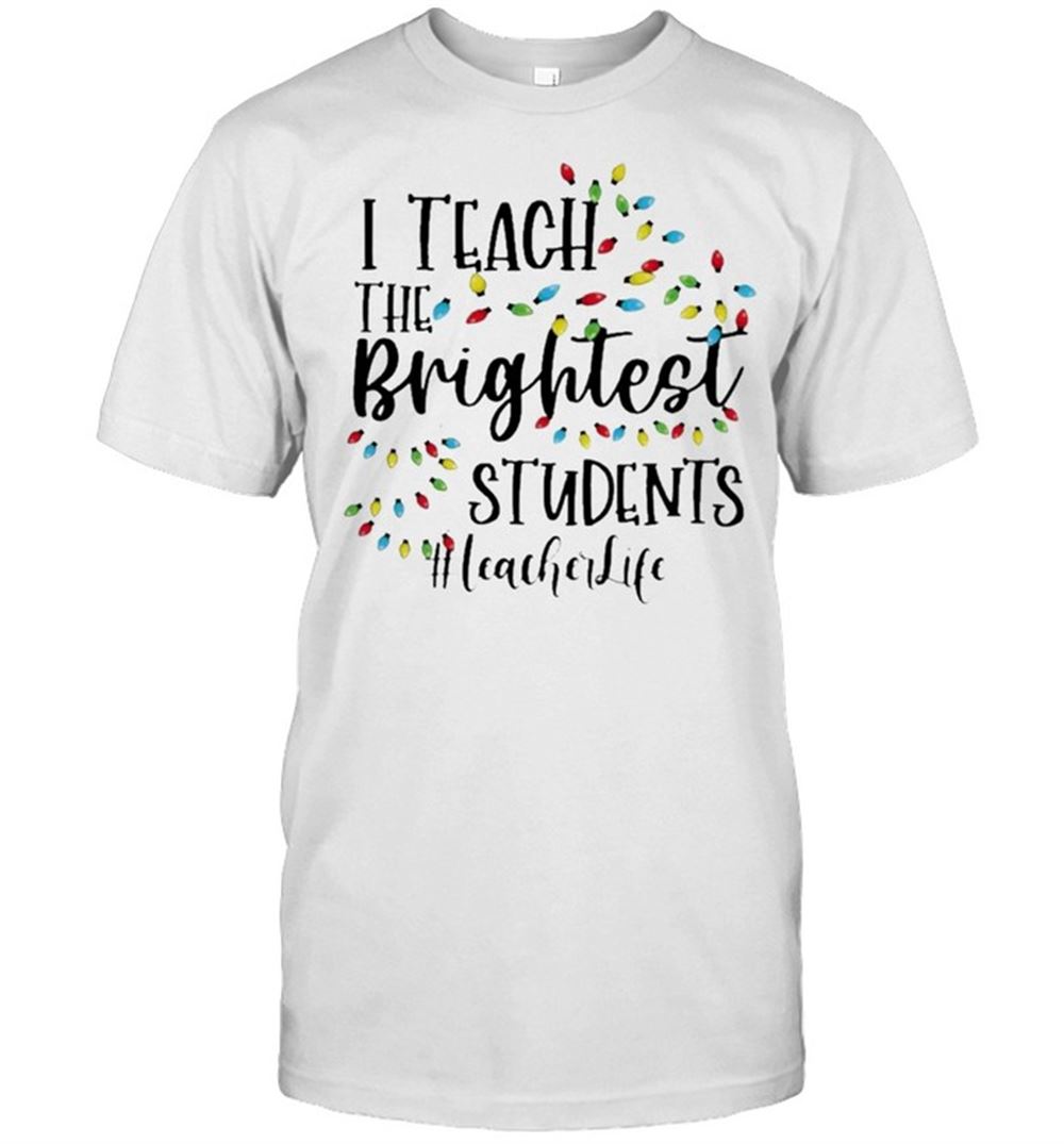 Happy Merry Christmas Light I Teacher The Brightest Students Teacher Life Shirt 