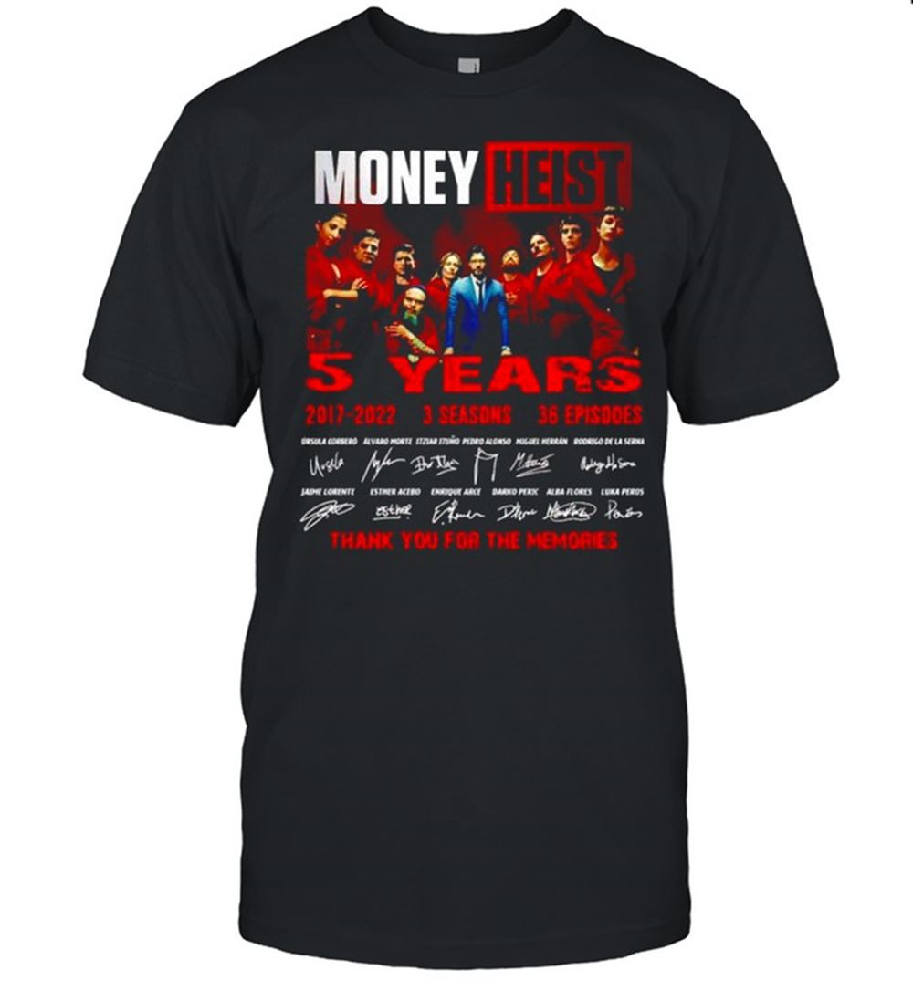 Happy Money Heist 5 Years Thank You For The Memories Shirt 