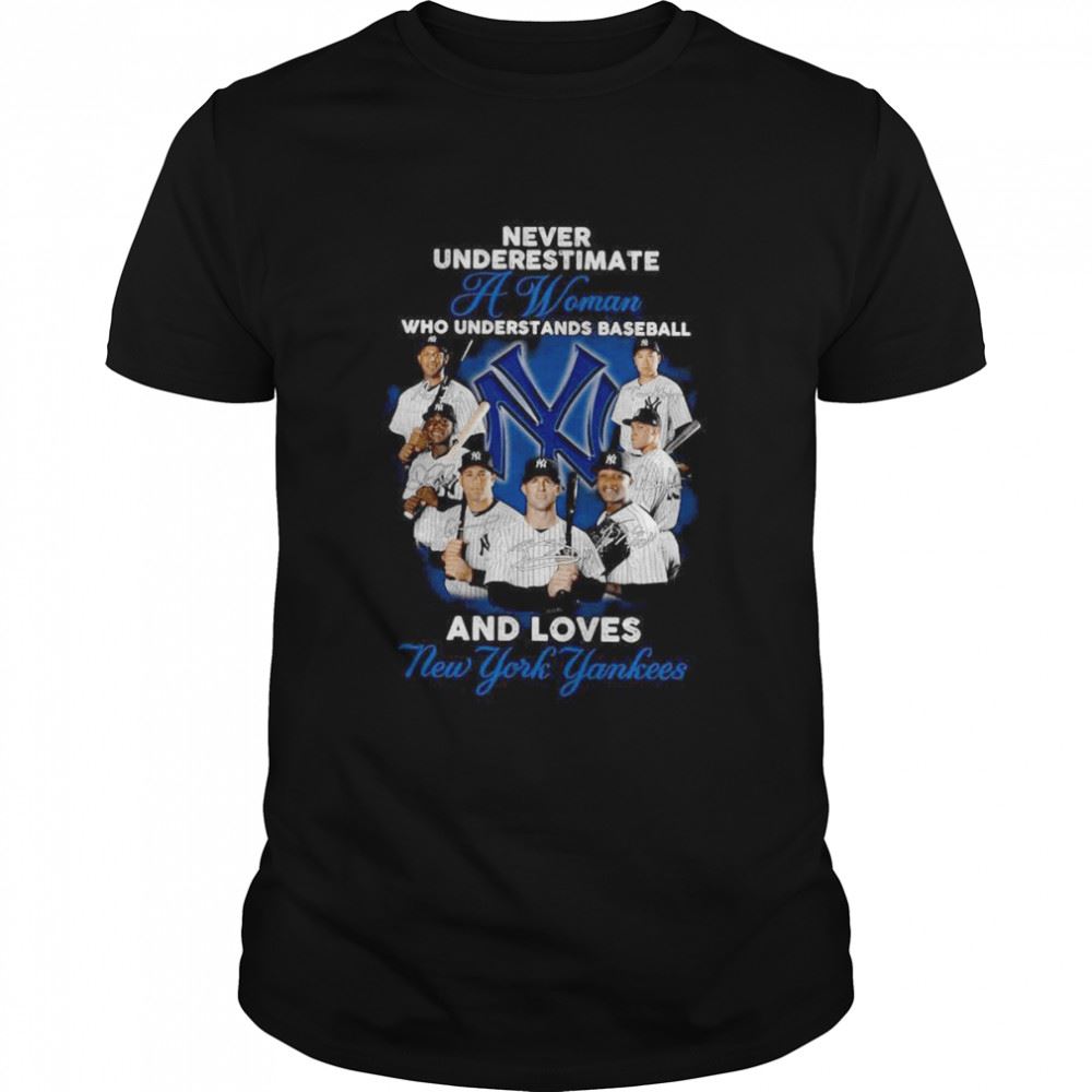 Interesting Never Underestimate A Woman Who Understands Baseball And Loves New York Yankees Signatures Shirt 