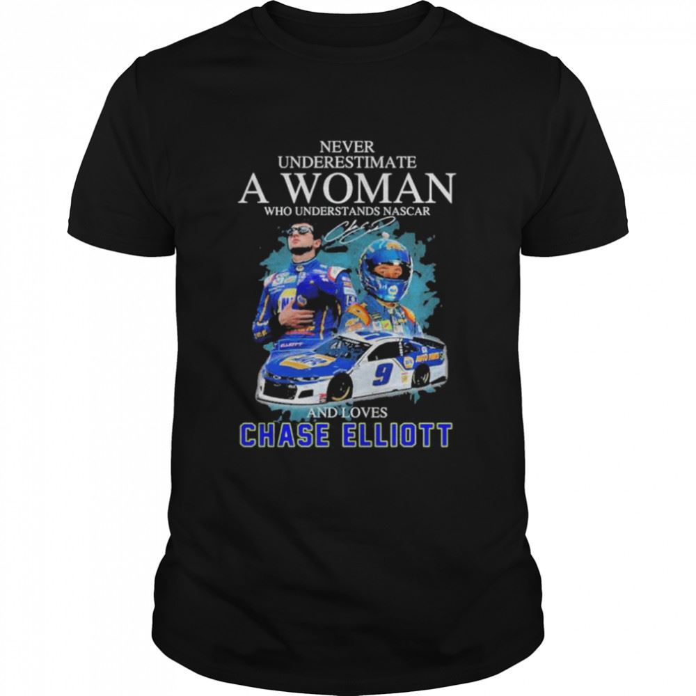 Limited Editon Never Underestimate An Old Woman Who Understands Nascar And Loves Chase Elliott Signature Shirt 