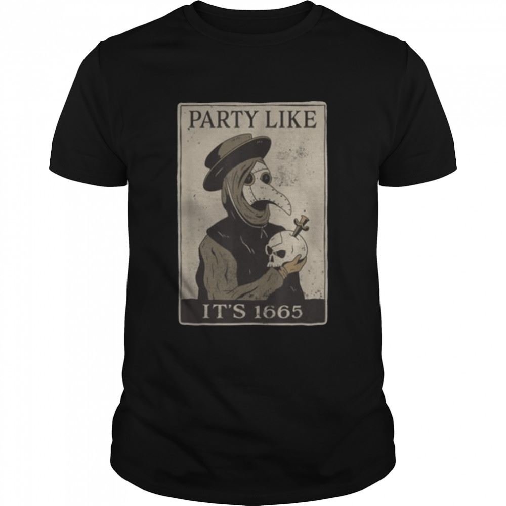 Best Party Like Its 1665 Skull And Face Cover Plague Doctor Mask Shirt 